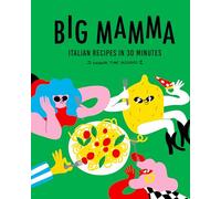Big Mamma Italian Recipes in 30 Minutes: Shower Time Included