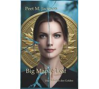 Big Maple Leaf: Ein fiktiver Politthriller, inspiriert vom spektakulären Raub der Goldmünze Big Maple Leaf aus dem Berliner Bode-Museum im Jahr 2017.