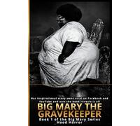 Big Mary the Gravekeeper: Book 1 of the Big Mary Series (Big Mary the Gravekeeper Collection)