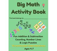 Big Math Activity Book for Kids Ages 4-7: Fun Addition, Subtraction, Number Tracing, Counting, and Logic Puzzles | Preschool & Kindergarten Math Prep Workbook