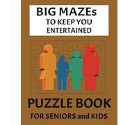 BIG MAZEs to keep you entertained PUZZLE BOOK FOR SENIORS and KIDS: 100 Fun & Challenging Mazes - A Big Puzzle Adventure for All Ages! | 8.5 x 11 ... road trips, and moments of relaxation!