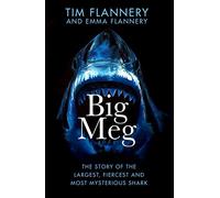 Big Meg: The Story of the Largest, Fiercest and Most Mysterious Shark