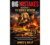 Big Mistakes Season 1 TV Series Review: A Deep Analysis of Storytelling, Characters, Themes, and Narrative Impact