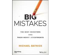 Big Mistakes: The Best Investors and Their Worst Investments (Bloomberg)