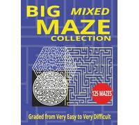 Big Mixed Maze Collection: Graded from Very Easy to Very Difficult - 125 Geometric Puzzles in 5 Styles - For Cognitive Skill Building and Educational Use