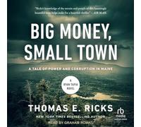 Big Money, Small Town: A Tale of Power and Corruption in Maine: 3 (Ryan Tapia)