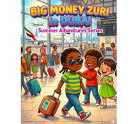Big Money Zuri in Dubai: A Colorful Summer-Themed Adventure Picture Book For Kids of Ages 6-8 About Money And Savings (Summer Adventure Series)