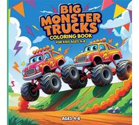 Big Monster Trucks Coloring Book for Kids Ages 4-8: Fun and Easy Monster Truck Coloring Pages for Boys and Girls | Perfect Gift for Truck Lovers, Toddlers, Preschoolers & Kids Who Love Vehicles