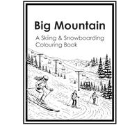 Big Mountain: A Skiing & Snowboarding Colouring Book