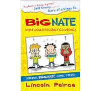 Big Nate Compilation 1: What Could Possibly Go Wrong?: A Classic Children's Comic Strip Collection of Hilarious School Humour