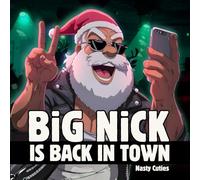 Big Nick Is Back in Town: An Inappropriate Adult Christmas Picture Book - Santa Holiday Parody (Christmas White Elephant Gifts - Santa Claus is Coming)