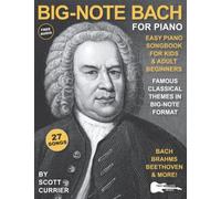Big-Note Bach for Piano: Easy Piano Songbook for Kids and Adult Beginners-Famous Classical Themes in Big-Note Format