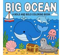 Big Ocean: Big and Easy Ocean Coloring Pages for Kids and Adults with Cute Sea Creatures, Beach Objects, Sea Life, and Bold Simple Designs