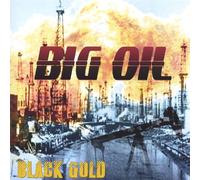 Big Oil - Black Gold