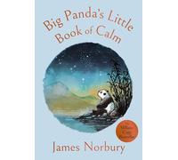 Big Panda's Little Book of Calm: The beautiful and inspiring new book from the bestselling author of Big Panda and Tiny Dragon