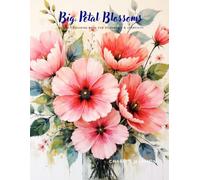 Big Petal Blossoms: An Adult Coloring Book for Relaxation & Creativity