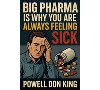 Big Pharma Is Why You Are Always Feeling Sick