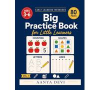 Big Practice Book for Little Learners: 80 Gentle Exercises in Counting, Shapes, Letters, and Lines for Ages 3-6 (Aanya Devi's Little Learners)
