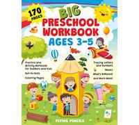 BIG PRESCHOOL WORKBOOK AGES 3-5: 170 Pages. Practice and Activity Workbook for Toddlers and Kids. Dot-to-Dots, Coloring Pages, Tracing Letters and Numbers, Mazes, What’s Different, and Much More!