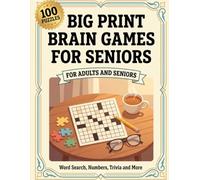 Big Print Brain Games for Seniors: 100 Large Print Puzzles to Keep the Mind Sharp - Word Search, Scrambles, Numbers, Trivia and Logic, with Answers