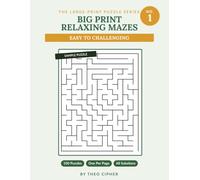 Big Print Relaxing Mazes: No. 1 - 100 Large Print Mazes for Adults & Seniors, Easy to Challenging, with Complete Solutions (big print mazes)