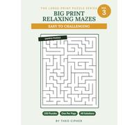 Big Print Relaxing Mazes: No. 3 - 100 Large Print Mazes for Adults & Seniors, Easy to Challenging, with Complete Solutions (big print mazes)