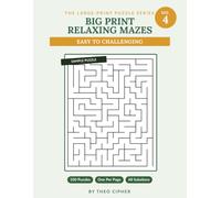 Big Print Relaxing Mazes: No. 4 - 100 Large Print Mazes for Adults & Seniors, Easy to Challenging, with Complete Solutions (big print mazes)