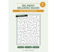 Big Print Relaxing Mazes: No. 7 - 100 Large Print Mazes for Adults & Seniors, Easy to Challenging, with Complete Solutions (big print mazes)