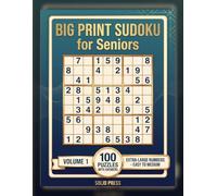 Big Print Sudoku for Seniors: 100 Large Print Sudoku Puzzles for Adults and Seniors, Easy to Medium, with Answers (Volume 1)