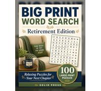 Big Print Word Search: Retirement Edition: 100 Large Print Word Search Puzzles for Retirees, Seniors, Coworkers, Parents, and Grandparents, with Answers