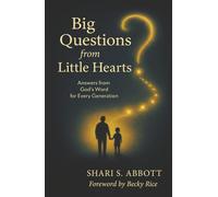 Big Questions from Little Hearts: Answers from God's Word for Every Generation