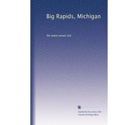 Big Rapids, Michigan: the water power city