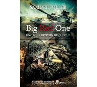 Big Red One: Uno rojo, división de choque (Narrativas Históricas contemporáneas)