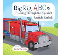 Big Rig ABCs: Trucking Through the Alphabet