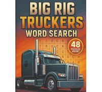 Big Rig truckers Word Search Puzzle book: 48 trucking-themed word search puzzles - from big rigs and famous highways to CB radio slang and truck stops - to relax and recharge on the open road.