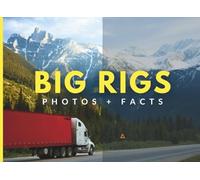 Big Rigs: Photos + Facts