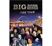 BIG RIVER BIG SONGS - THE TYNE by Jimmy Nail, Mark Knopfler, Joe McElderry, Jill Halfpenny, Lindisfarne, Tim Healy, Alun Armstrong, Kevin Whately, Brian Johnson, Billy Mitchell, Denise Welch, Angie Lonsdale, Chelsea Halfpenny and many more. Featuring Sting