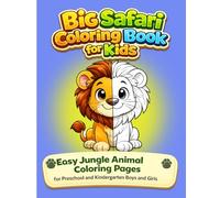 Big Safari Coloring Book for Kids: Easy Jungle Animal Coloring Pages for Preschool and Kindergarten Boys and Girls