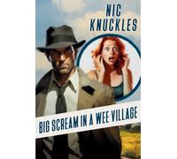 Big Scream in a Wee Village: The Nic Knuckles Collection: 2