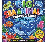 Big Sea Animals Tracing Book for Kids: Sea Animals Tracing Book for Kids Ages 5-10: A Fun and Easy Ocean Animal Ink Tracing Activity Book with Cute ... and Girls (Big Adventures Tracing Series)