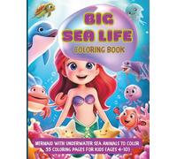 Big Sea Life Coloring Book: Mermaid with Underwater Sea Animals to Color , 55 Coloring Pages for Kids (Ages 4-10) Fun, Easy & Cute Illustrations!