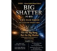 BIG SHATTER: Not the Big Bang, but the Big Shatter
