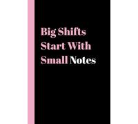 Big Shifts Start With Small Notes: Coaching Journal for Life Coaches, Business Coaches & Mindset Mentors - 120 Lined Pages for Session Notes, Reflections, Planning & the Perfect Gift for Coaches