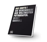 BIG SHOTS!: Die Geheimnisse der weltbesten Fotografen