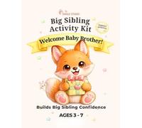 Big Sibling Activity Book: Welcome Baby Brother: Baby Preparation Book for Big Brother or Sister - Fun Activities to Help Toddlers and Kids Feel Excited, Confident and Included