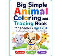 Big Simple Animal Coloring and Tracing Book for Toddlers Ages 2-4: Easy Coloring Pages, Tracing Lines & Fine Motor Skills Preschool Activity Book