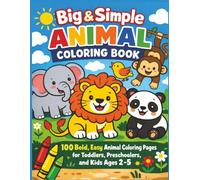 Big & Simple Animal Coloring Book: 100 Bold, Easy Animal Coloring Pages for Toddlers, Preschoolers and Kids ages 2-5 | Perfect for Home, Travel & Screen Free Time!
