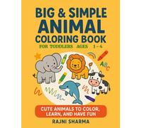 Big & Simple Animal Coloring Book for Toddlers Ages 1-3: Cute Animals to Color, Learn, and Have Fun (Bright Minds Preschool Learning Series: Fun, Simple & Smart Activities for Ages 1-5)