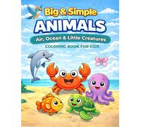BIG & SIMPLE ANIMALS COLORING BOOK FOR KIDS: AIR, OCEAN & LITTLE CREATURES
