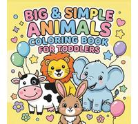 Big & Simple Animals Coloring Book for Toddlers: Fun and Easy Coloring for Kids Ages 2-4 Perfect for Little Hands